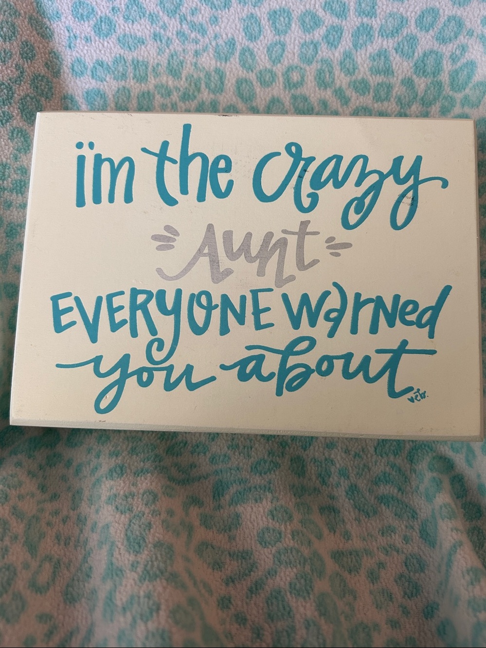 Kirkland Teal & Gray 'I'm the Crazy Aunt' Decorative Wall 5”x 7” Plaque
